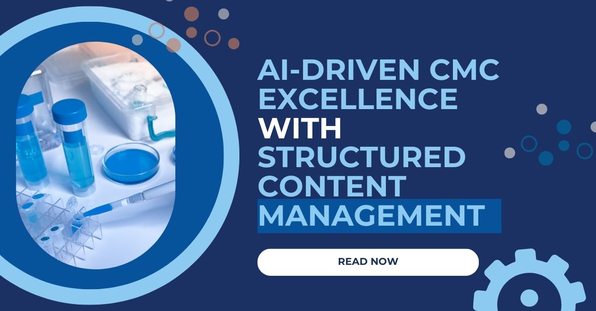 AI-Driven CMC Excellence with Structured Content Management