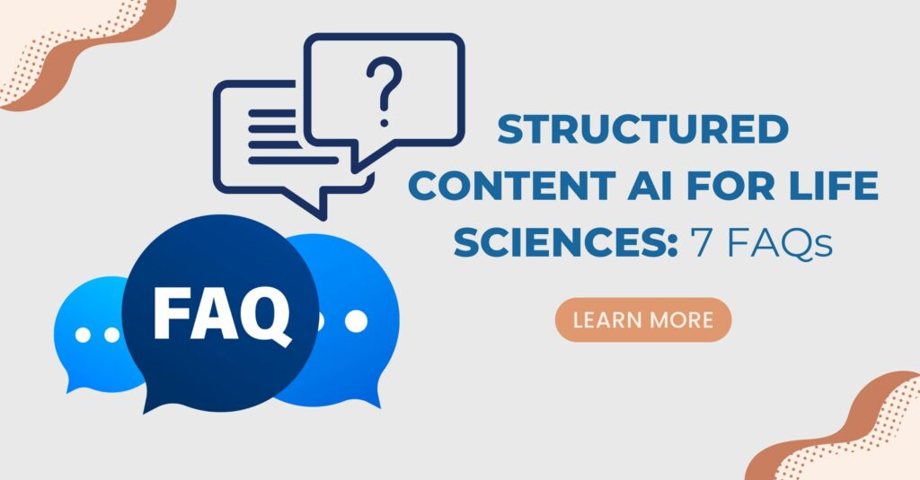 Exploring Structured Content AI for Life Sciences: 7 FAQs