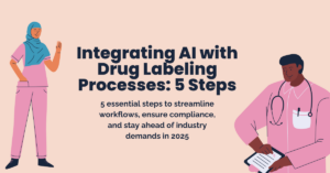 Integrating AI with Drug Labeling Processes: 5 Steps