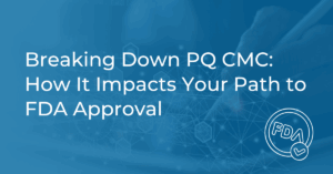 PQ CMC & FDA Approval