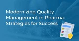 Modernizing Quality Management in Pharma: Strategies for Success